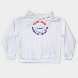 You can't change what you don't acknowledge Kids Hoodie